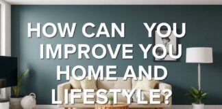 Evinizi ve Yaşam Tarzınızı Nasıl Yükseltebilirsiniz? How Can You Improve Your Home and Lifestyle?