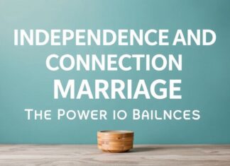 Evlilikte Bağımsızlık ve Bağlantı: Dengenin Gücü Independence and Connection in Marriage: The Power of Balance