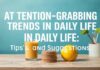 Günlük Yaşamda Dikkat Çekici Trendler: İpuçları ve Öneriler Attention-Grabbing Trends in Daily Life: Tips and Suggestions