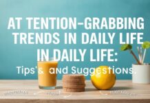 Günlük Yaşamda Dikkat Çekici Trendler: İpuçları ve Öneriler Attention-Grabbing Trends in Daily Life: Tips and Suggestions