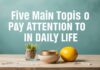 Günlük Yaşamda Dikkate Almanız Gereken 5 Ana Konu Five Main Topics to Pay Attention to in Daily Life