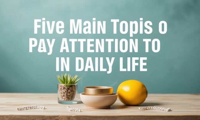 featured-g-nl-k-ya-amda-dikkate-alman-z-gereken-5-ana-konu-1 Five Main Topics to Pay Attention to in Daily Life