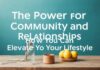 Topluluk ve İlişkilerin Gücü: Yaşam Tarzınızı Nasıl Yükseltebilirsiniz The Power of Community and Relationships: How You Can Elevate Your Lifestyle
