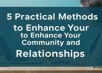 Topluluk ve İlişkilerinizi Geliştirmek için 5 Pratik Yöntem 5 Practical Methods to Enhance Your Community and Relationships