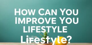 Yaşam Tarzınızı Nasıl İyileştirebilirsiniz? How Can You Improve Your Lifestyle?